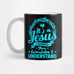 It's A Jesus Thing You Wouldn't Understand Mug